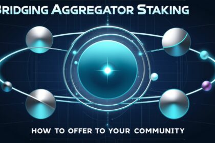 How to Offer Bridging Aggregator Staking to Your Community