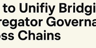 How to Unify Bridging Aggregator Governance Across Chains